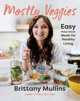 Hardcover Mostly Veggies: Easy Make-Ahead Meals for Healthy Living Book