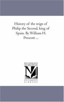 History of the Reign of Philip the Second; Volume 1