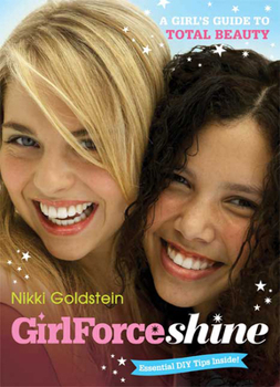 Paperback GirlForceshine: A Girl's Guide to Total Beauty Book