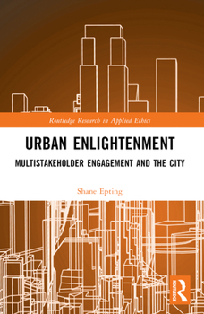 Paperback Urban Enlightenment: Multistakeholder Engagement and the City Book