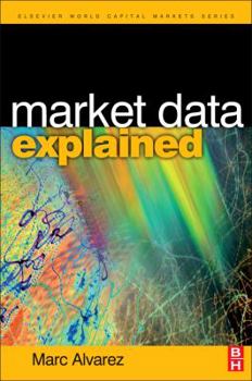 Hardcover Market Data Explained: A Practical Guide to Global Capital Markets Information Book