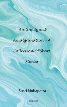 Paperback An unfeigned Amalgamation - A collection of Short stories Book