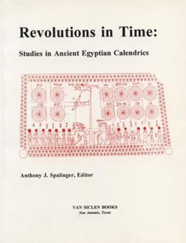 Revolutions in time: Studies in ancient Egyptian calendrics (Varia Aegyptiaca)