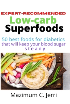 Expert-recommended low-carb superfoods: 50 best foods for diabetics that will keep your blood sugar steady
