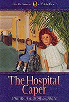 The Hospital Caper (Adventures of Callie Ann) - Book #3 of the Adventures of Callie Ann