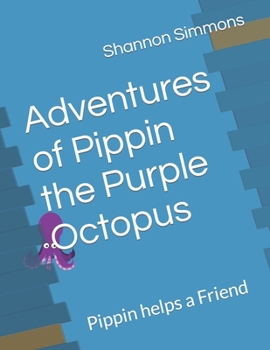 Paperback Adventures of Pippin the Purple Octopus: Pippin helps a Sad Friend Book