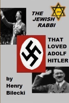 Paperback The Jewish Rabbi That Loved Adolf Hitler Book