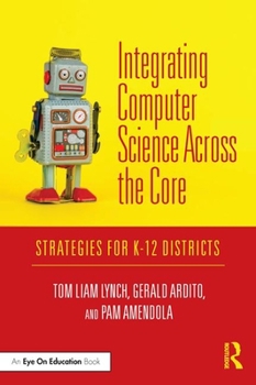 Paperback Integrating Computer Science Across the Core: Strategies for K-12 Districts Book