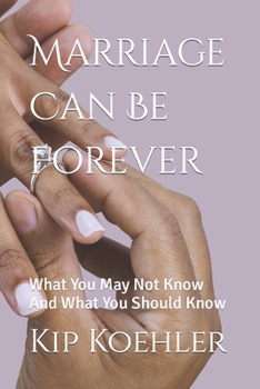 Paperback Marriage Can Be Forever: What You May Not Know And What You Should Know Book