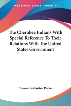 Paperback The Cherokee Indians With Special Reference To Their Relations With The United States Government Book