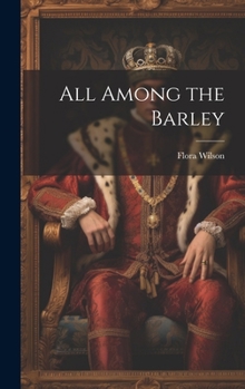 Hardcover All Among the Barley Book