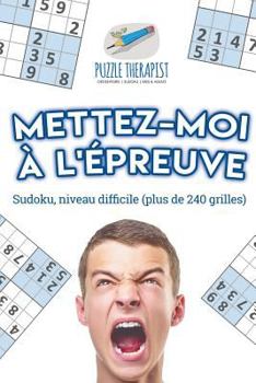Paperback Mettez-moi à l'épreuve Sudoku, niveau difficile (plus de 240 grilles) [French] Book
