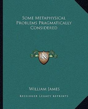 Paperback Some Metaphysical Problems Pragmatically Considered Book