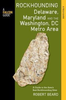 Paperback Rockhounding Delaware, Maryland, and the Washington, DC Metro Area Book
