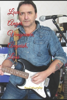 Love, Anger, Vengeance, Anguish, Loss