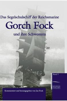 Das Segelschulschiff Der Reichsmarine Gorch Fock Und Ihre Schwestern