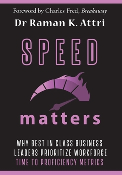 Hardcover Speed Matters: Why Best in Class Business Leaders Prioritize Workforce Time to Proficiency Metrics Book