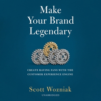 Audio CD Make Your Brand Legendary: Create Raving Fans with the Customer Experience Engine Book