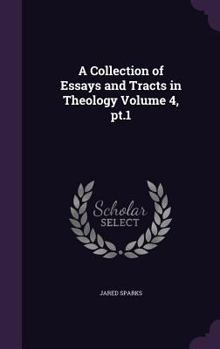 A Collection of Essays and Tracts in Theology Volume 4, pt.1