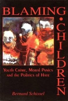 Paperback Blaming Children: Youth Crime, Moral Panics and the Politics of Hate Book