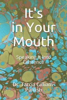 Paperback It's in Your Mouth: Speaking It Into Existence Book
