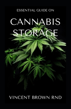Paperback Cannabis Storage: Effective Guide To Storage Of Cannabis And Marijuana Edibles Book