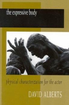 Paperback The Expressive Body: Physical Characterization for the Actor Book