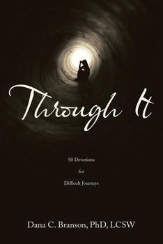 Paperback Through It: 50 Devotions for Difficult Journeys Book