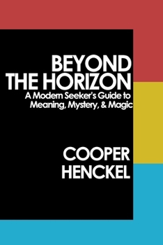 Paperback Beyond the Horizon: A Modern Seeker's Guide to Meaning, Mystery, and Magic Book