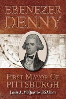 Paperback Ebenezer Denny First Mayor of Pittsburgh Book