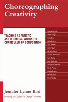 Paperback Choreographing Creativity: Teaching as Artistic and Technical within the Curriculum of Composition Book