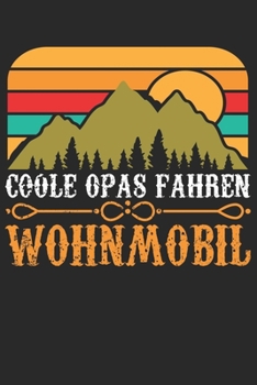 Mein Reisetagebuch: Dein persönliches Tourenbuch für Wohnmobil, Wohnwagen und Campingreisen ? Vorlage für Streckenaufzeichnungen, Bewertungen, ... ? Motiv: Opas Wohnmobil (German Edition)