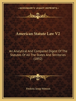 Paperback American Statute Law V2: An Analytical And Compared Digest Of The Statutes Of All The States And Territories (1892) Book