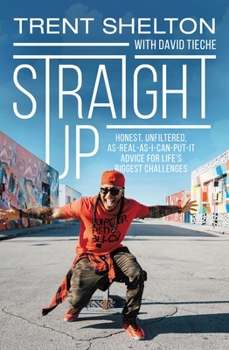 Hardcover Straight Up: Honest, Unfiltered, As-Real-As-I-Can-Put-It Advice for Life's Biggest Challenges Book