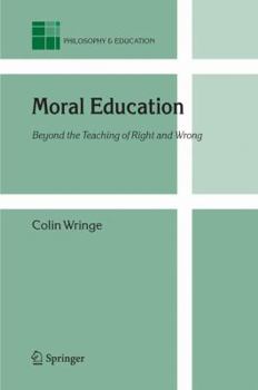 Hardcover Moral Education: Beyond the Teaching of Right and Wrong Book