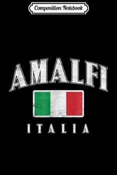 Composition Notebook: Amalfi Italy Italian Souvenir Italia Journal/Notebook Blank Lined Ruled 6x9 100 Pages