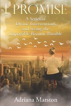 Paperback I Promise: A Series of Divine Interventions and Seeing the Impossible Become Possible Book