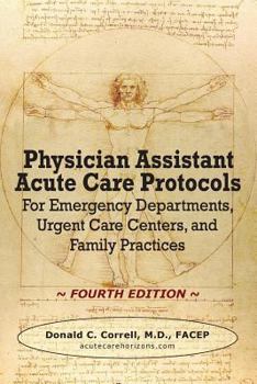 Physician Assistant Acute Care Protocols - Second Edition: For Emergency Departments, Urgent Care Centers, and Family Practices