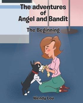 Paperback The Beginning: The adventures of Angel and Bandit Book