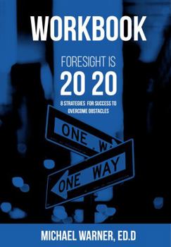 Paperback Workbook: Foresight is 20/20: 8 Strategies for Success to Overcome Obstacles Book