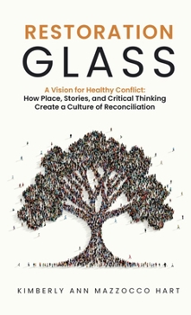 Restoration Glass: How Place, Stories, and Critical Thinking Create a Culture of Reconciliation