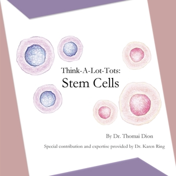 Paperback Think-A-Lot-Tots: Stem Cells: Science Books for Babies, Toddlers and Kids Book