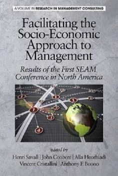 Paperback Facilitating the Socio-Economic Approach to Management: Results of the First Seam Conference in North America Book
