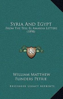 Syria and Egypt: From the Tell El Amarna Letters (Classic Reprint)