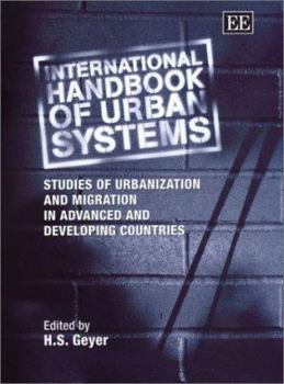 Hardcover International Handbook of Urban Systems: Studies of Urbanization and Migration in Advanced and Developing Countries Book