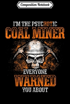 Paperback Composition Notebook: Coal Miner Hot Funny Mining Mine Worker Gifts Journal/Notebook Blank Lined Ruled 6x9 100 Pages Book
