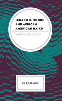 Hardcover Lenard D. Moore and African American Haiku: Merging Traditions Book