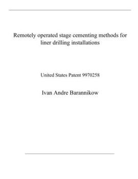 Paperback Remotely operated stage cementing methods for liner drilling installations: United States Patent 9970258 Book