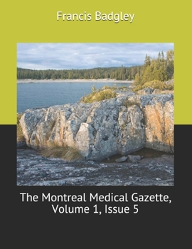 Paperback The Montreal Medical Gazette, Volume 1, Issue 5: Large Print Book