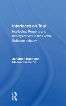Paperback Interfaces on Trial: Intellectual Property and Interoperability in the Global Software Industry Book